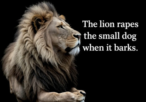 A motivational picture with a lion, with the message The lion rapes the small dog when it barks